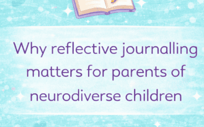 Why Reflective Journalling Matters for Parents of Neurodivergent Children
